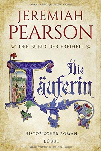 Die Täuferin: Der Bund der Freiheit. Historischer Roman