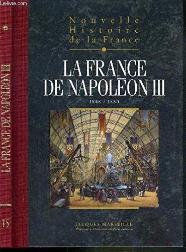 NOUVELLES HISTOIRE DE LA FRANCE - TOME 15 : LA FRANCE DE NAPOLEON III.