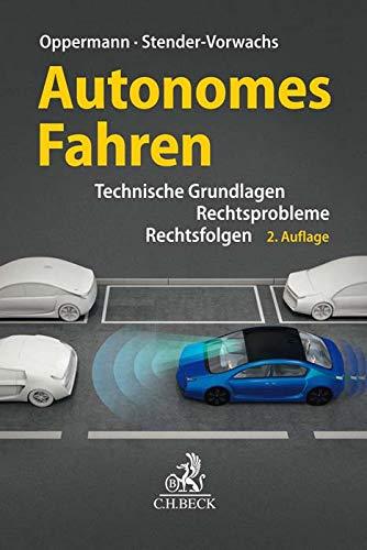 Autonomes Fahren: Rechtsprobleme, Rechtsfolgen, technische Grundlagen