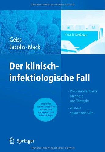 Der klinisch-infektiologische Fall: Problemorientierte Diagnose und Therapie 43 neue, spannende Fälle