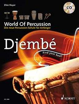 World Of Percussion: Djembé: Die neue Percussion-Schule für Anfänger - find your beat!. Djembé. Lehrbuch mit CD.