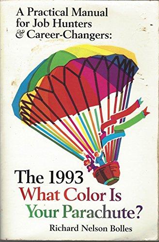 What Color Is Your Parachute? 1993: A Practical Manual for Job Hunters and Career Changers