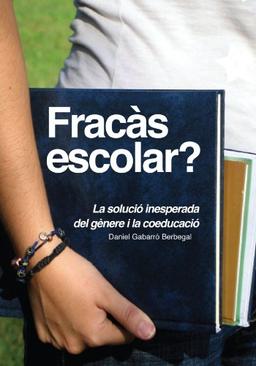 Fracàs Escolar? La Solució Inesperada Del Gènere I La Coeducació