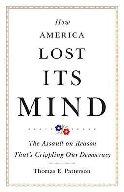 How America Lost Its Mind: The Assault on Reason That's Crippling Our Democracy (Julian J. Rothbaum Distinguished Lecture)