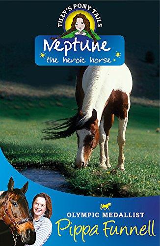 Neptune the Heroic Horse: Book 8 (Tilly's Pony Tails, Band 8)