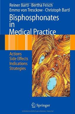 Bisphosphonates in Medical Practice: Actions - Side Effects - Indications - Strategies