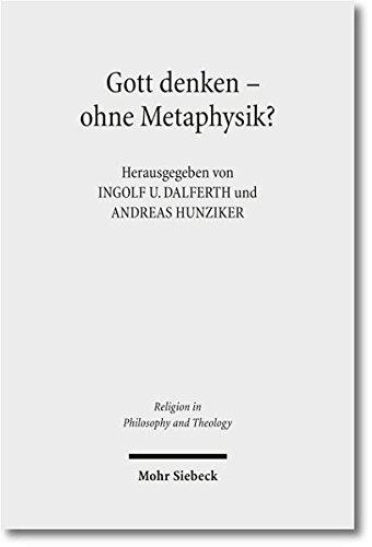 Gott denken - ohne Metaphysik?: Zu einer aktuellen Kontroverse in Theologie und Philosophie (Religion in Philosophy and Theology)