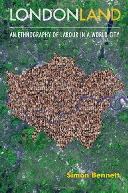 Londonland: An Ethnography of Labour in a World City (Management, Policy & Education)