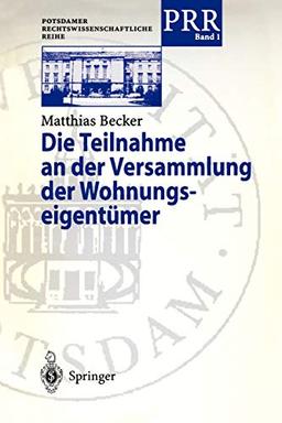 Die Teilnahme an der Versammlung der Wohnungseigentümer: Diss. (Potsdamer Rechtswissenschaftliche Reihe, 1, Band 1)