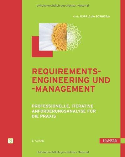 Requirements-Engineering und -Management: Professionelle, iterative Anforderungsanalyse für die Praxis