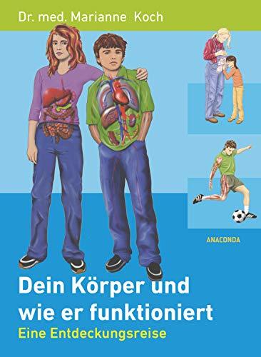 Dein Körper und wie er funktioniert (Gesundheit, Sexualität, Funktionsweise)