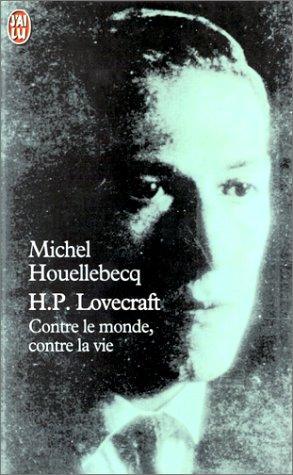 H.P. Lovecraft : contre le monde, contre la vie