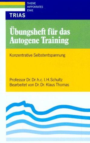 Übungsheft für das autogene Training: Konzentrative Selbstentspannung