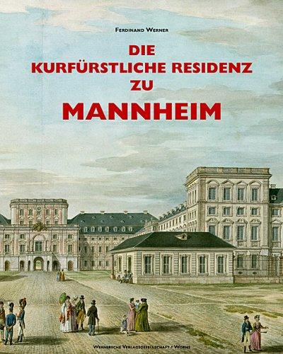 Die kurfüstliche Residenz zu Mannheim