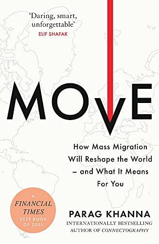 Move: How Mass Migration Will Reshape the World  and What It Means for You