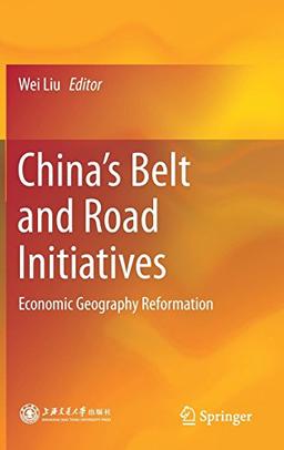 China’s Belt and Road Initiatives: Economic Geography Reformation