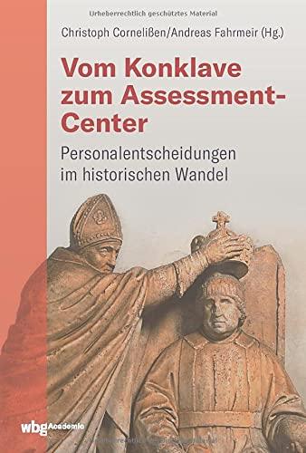 Vom Konklave zum Assessment-Center: Personalentscheidungen im historischen Wandel