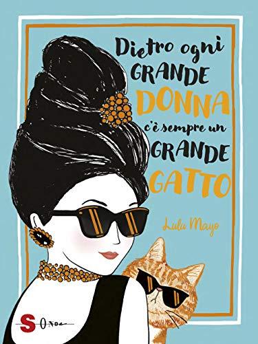 Lulu Mayo - Dietro Ogni Grande Donna C'E' Sempre Un Grande Gatto (1 BOOKS)