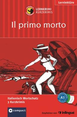 Il primo morto (Compact Lernkrimi). Italienisch Grundwortschatz - Niveau A1