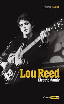 Lou Reed, electric dandy : biographie