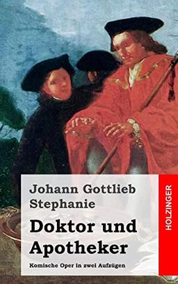 Doktor und Apotheker: Komische Oper in zwei Aufzügen