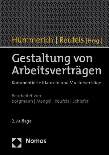 Gestaltung von Arbeitsverträgen: Kommentierte Klauseln und Musterverträge