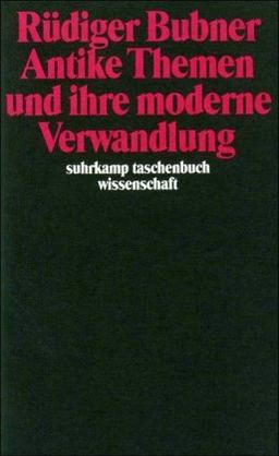 Antike Themen und ihre moderne Verwandlung (suhrkamp taschenbuch wissenschaft)