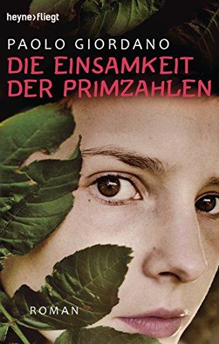 Die Einsamkeit der Primzahlen: Roman