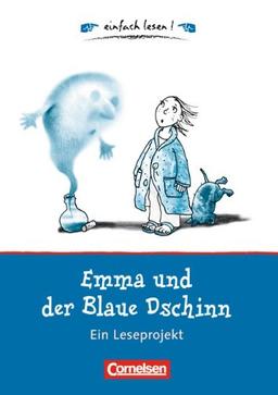 einfach lesen! - Für Leseeinsteiger: Emma und der Blaue Dschinn: Ein Leseprojekt nach dem gleichnamigen Kinderbuch von Cornelia Funke. Arbeitsbuch mit ... von Cornelia Funke. Arbeitsbuch mit Lösungen