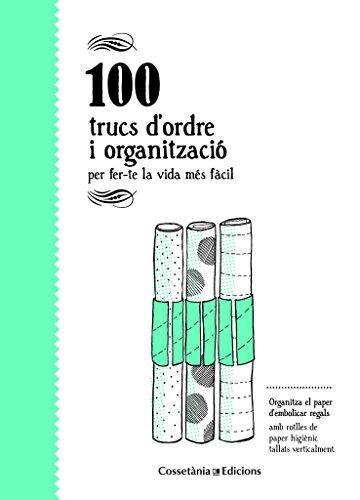 100 trucs d'ordre i organització : per fer-te la vida més fàcil (100 Trucs per Fer-te la Vida Més Fàcil, Band 3)