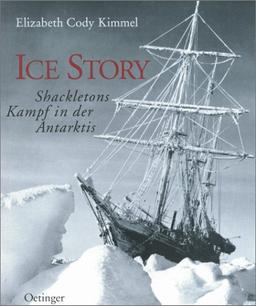 Ice Story. Shackletons Kampf in der Antarktis.