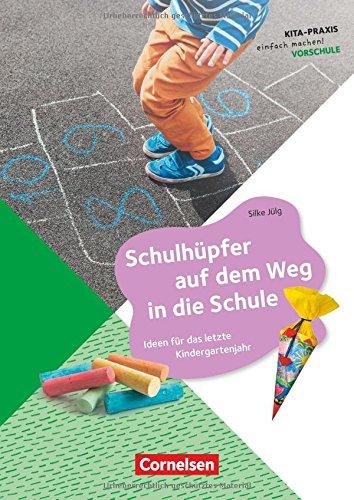 Kita Praxis - einfach machen! - Vorschule / Schulhüpfer auf dem Weg in die Schule: Ideen für das letzte Kindergartenjahr. Buch