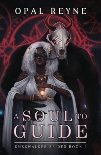 A Soul to Guide: Duskwalker Brides: Book Four: Duskwalker Brides 4