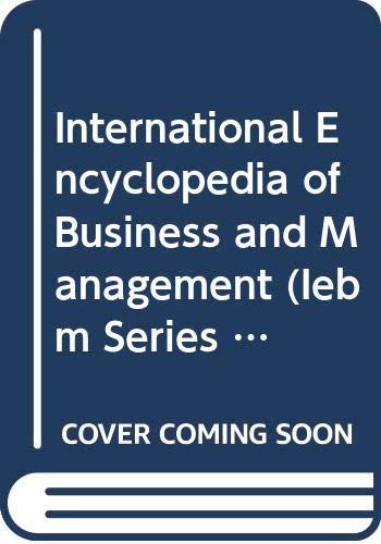 International Encyclopedia of Business and Management (Iebm Series , Vol 6)