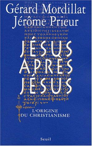 Jésus après Jésus : l'origine du christianisme