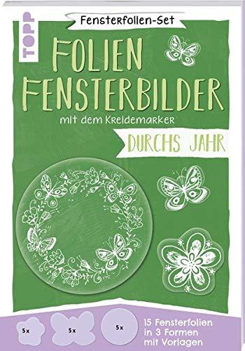 Fensterfolien-Set - Folien-Fensterbilder mit dem Kreidemarker - Durchs Jahr: 15 Fensterfolien zum Bemalen in 3 Formen (Blume, Schmetterling, Kranz) mit Vorlagen in Originalgröße. Mit Anleitung.