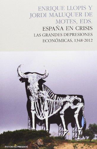 España en crisis : las grandes depresiones económicas, 1348-2012