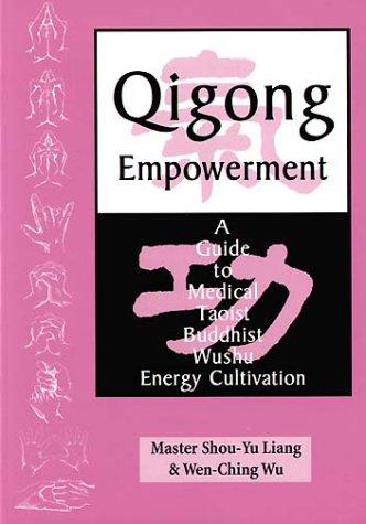 Qigong Empowerment: A Guide to Medical, Taoist, Buddhist and Wushu Energy Cultivation: 1