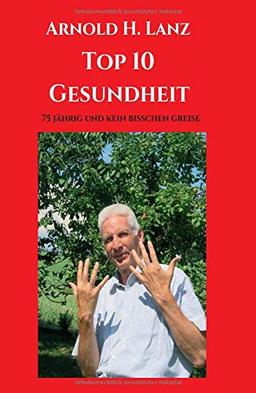 Top 10 Gesundheit: 75 jährig und kein bisschen greise