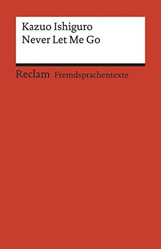 Never Let Me Go: Englischer Text mit deutschen Worterklärungen. B2–C1 (GER) (Reclams Universal-Bibliothek, Band 19945)