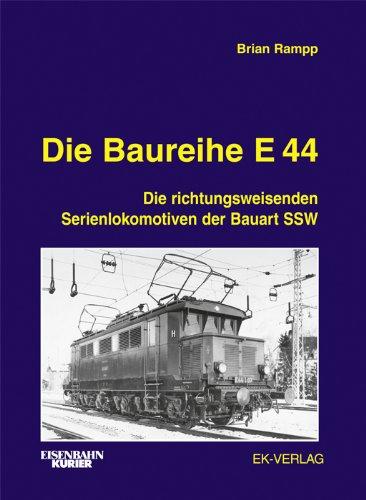 Die Baureihe E 44: Die richtungweisenden Serienlokomotiven der Bauart SSW