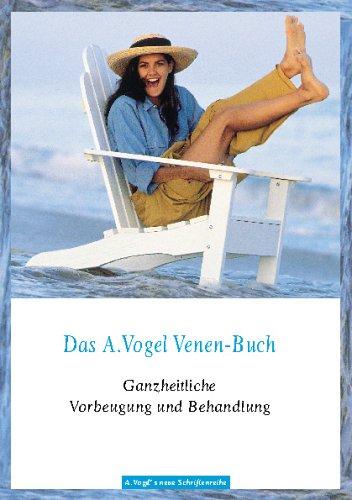 "Das A. Vogel Venen-Buch". Ganzheitliche Vorbeugung und Behandlung