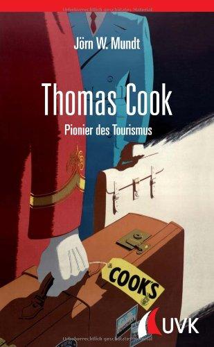 Thomas Cook. Pionier des Tourismus