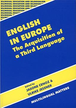 English in Europe the Acquisition of a Third Language: The Acquisition of a Third Language (Bilingual Education and Bilingualism, 19)