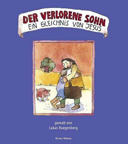 Der verlorene Sohn - ein Gleichnis von Jesus