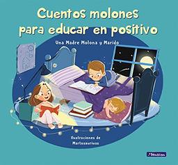 Cuentos molones para educar en positivo (Emociones, valores y hábitos)