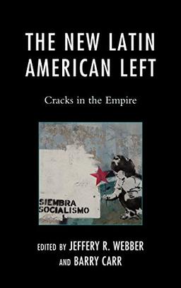 The New Latin American Left: Cracks in the Empire (Critical Currents in Latin American Perspective)