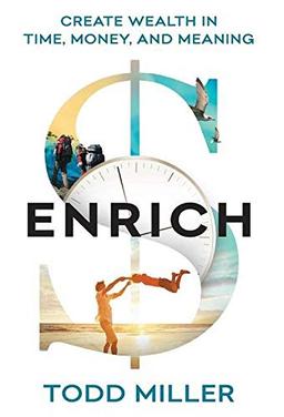 ENRICH: Create Wealth in Time, Money, and Meaning