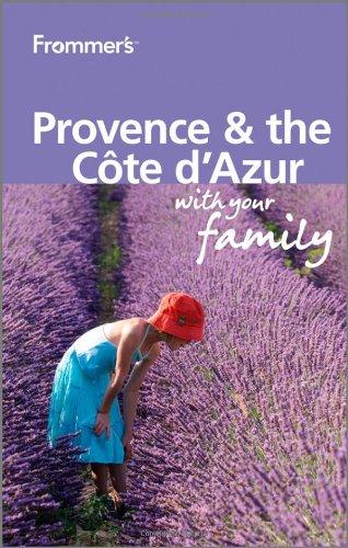 Frommer's Provence and Cote d'Azur With Your Family (Frommers with Your Family)