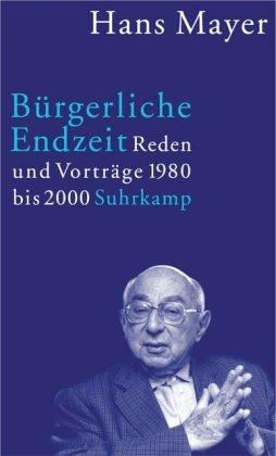 Bürgerliche Endzeit: Reden und Vorträge 1980-2000